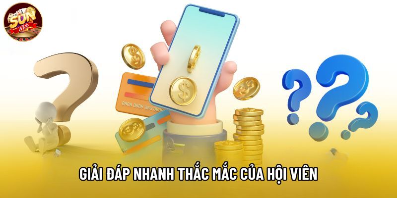 Giải đáp nhanh thắc mắc của hội viên Giải đáp nhanh thắc mắc của hội viên