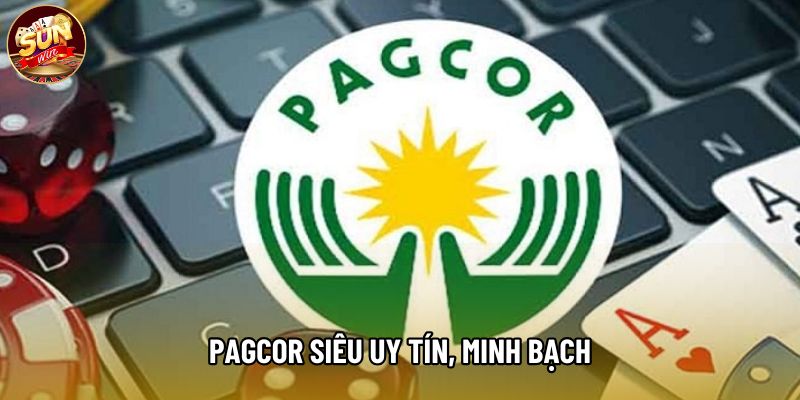 PAGCOR siêu uy tín, minh bạch